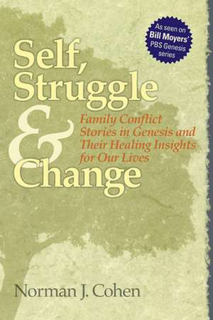 Self Struggle & Change: Family Conflict Stories in Genesis and Their Healing Insights for Our Lives de Norman J. Cohen