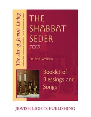 Shabbat Seder: Booklet of Blessings and Songs de Ron Wolfson