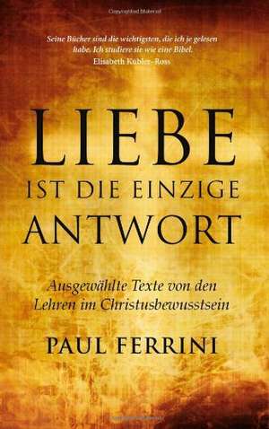 Ferrini, P: Liebe ist die einzige Antwort