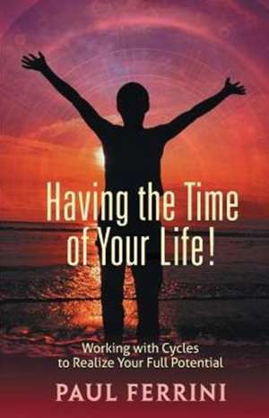 Having the Time of Your Life: Spiritual Mastery Talks at Palm Island de Paul Ferrini