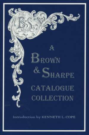 A Brown & Sharpe Catalogue Collection, 1868-1899 de Martyl Pollak