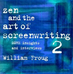 Zen & the Art of Screenwriting de William Froug