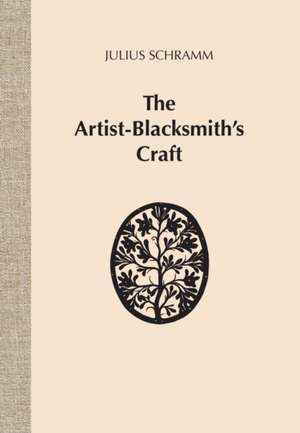 Schramm, J: The Artist-Blacksmith's Craft de Julius Schramm