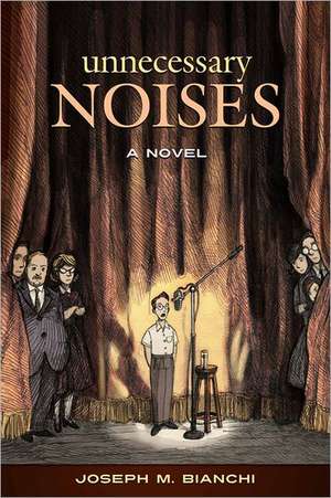 Unnecessary Noises de Joseph M Bianchi