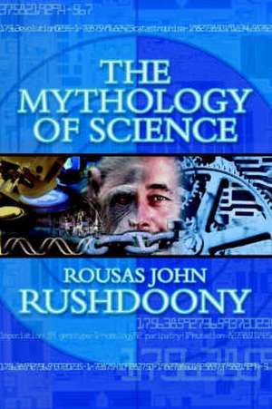 The Mythology of Science de Rousas John Rushdoony