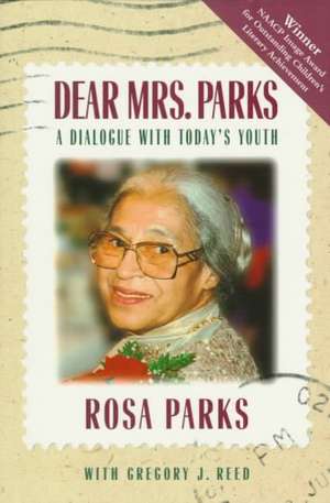 Dear Mrs. Parks: A Dialogue with Today's Youth de Gregory J. Reed