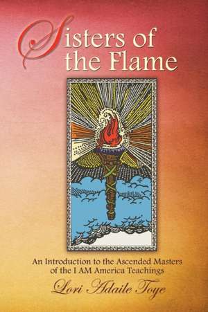 Sisters of the Flame de Lori Adaile Toye