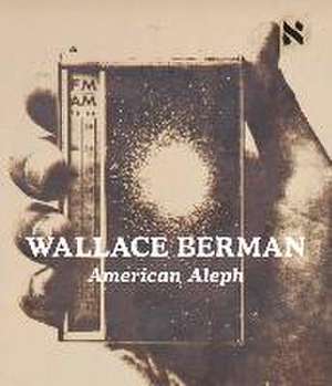 Wallace Berman: American Aleph