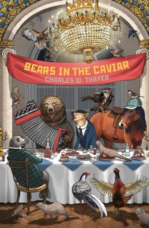 Bears in the Caviar de Charles W. Thayer