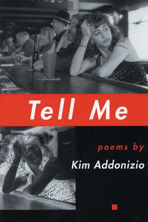 Tell Me de Kim Addonizio