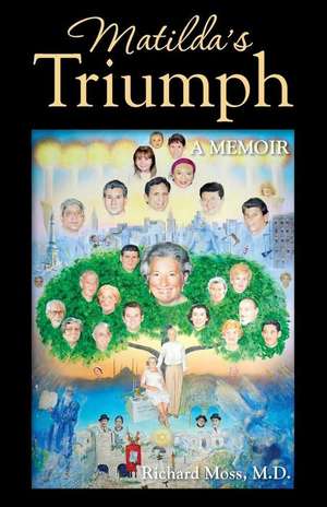 Matilda's Triumph: A Memoir de Richard Moss