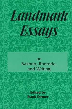 Landmark Essays on Bakhtin, Rhetoric, and Writing: Volume 13 de Frank Farmer