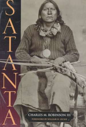 Satanta: The Life and Death of a War Chief de Charles M. Robinson