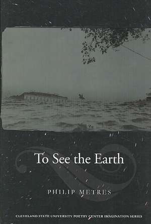 TO SEE THE EARTH de Philip Metres