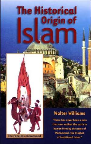 The Historical Origin of Islam de Walter Williams