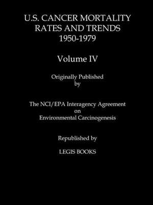 U.S. Cancer Mortality Rates and Trends 1950-1979 Volume IV de Thomas J. Mason