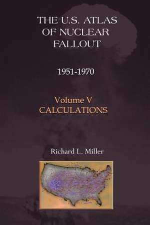 U.S. Atlas of Nuclear Fallout 1951-1970 Calculations de Richard L. Miller