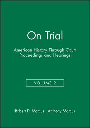 On Trial – American History Through Court Proceedings and Hearings V 2 de R Marcus