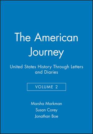 American Journey: United States History Through Le tters and Diaries Volume 2 de MC Markman