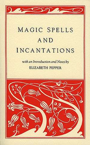 Magic Spells and Incantations de Elizabeth Pepper