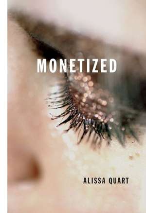 Monetized de Alissa Quart