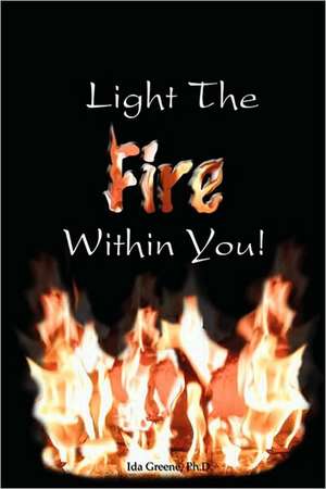 Light the Fire Within You de Ph. D Ida Greene