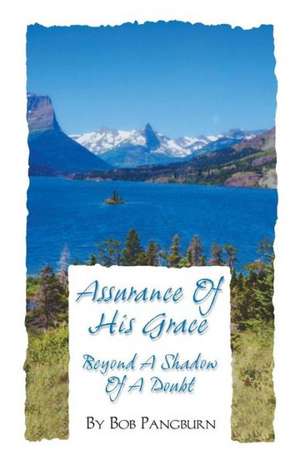 Assurance of His Grace - Beyond a Shadow of a Doubt de Bob Pangburn