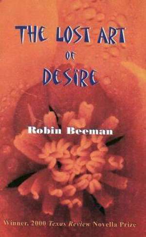 The Lost Art of Desire de Robin Beeman