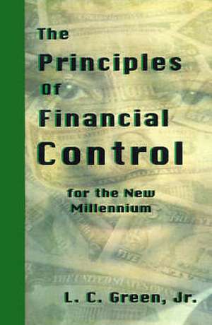 The Principles of Financial Control for the New Millennium de Leslie C. Green