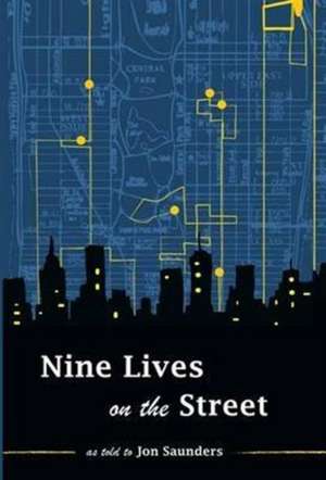 Nine Lives on the Street de Jon Saunders