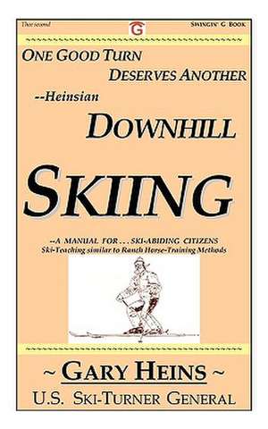 One Good Turn Deserves Another--Heinsian Downhill Skiing de Gary Lee Heins