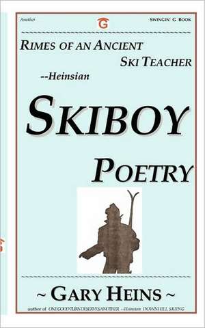 Rimes of an Ancient Ski Teacher--Heinsian Skiboy Poetry de Gary Lee Heins