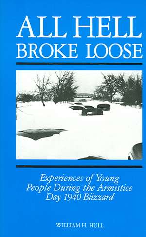 All Hell Broke Loose: Experiences of Young People During the Armistice Day 1940 Blizzard de Hull, William H.