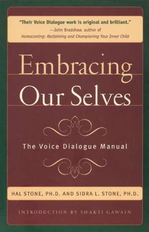 Embracing Ourselves: The Voice Dialogue Manual de Hal Stone