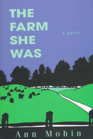 Mohin, A: The Farm She Was de Ann Mohin