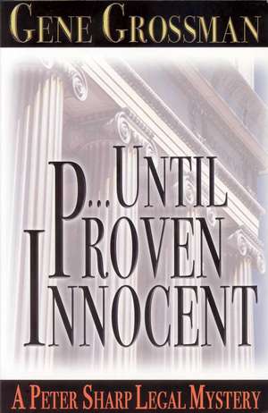 ...Until Proven Innocent: Peter Sharp Legal Mystery #5