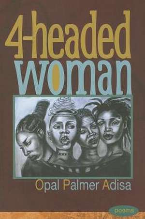 4-Headed Woman de Opal Palmer Adisa