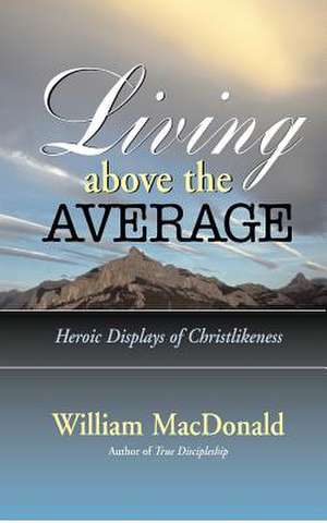 Living Above the Average de William Macdonald