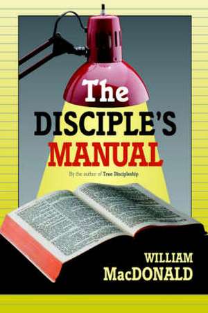 The Disciple's Manual de William Macdonald