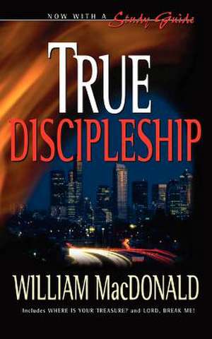 True Discipleship de William Macdonald