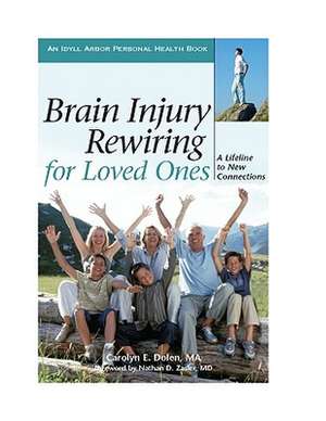 Brain Injury Rewiring for Loved Ones: A Lifeline to New Connections de Carolyn E. Dolen