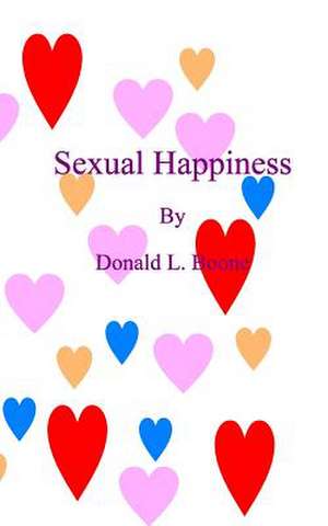 Sexual Happiness de Donald L. Boone