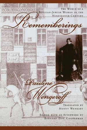 Rememberings – The World of a Russian–Jewish Woman in the Nineteenth Century de Pauline Wengeroff