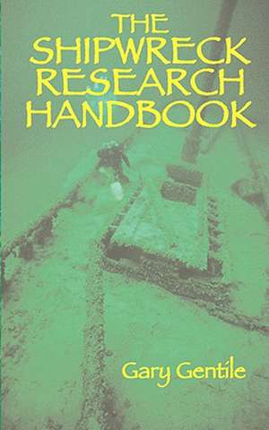 The Shipwreck Research Handbook de Gary Gentile