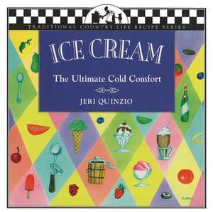 Ice Cream: The Ultimate Cold Comfort de Jeri Quinzio