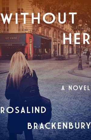 Without Her de Rosalind Brackenbury