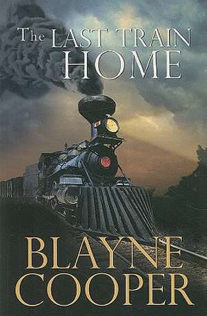 The Last Train Home de Blayne Cooper