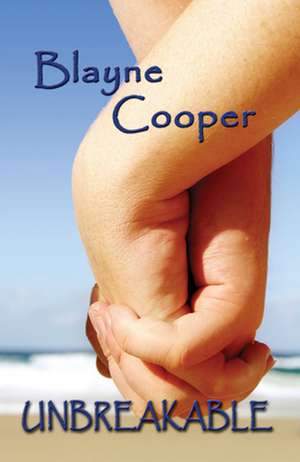 Unbreakable de Blayne Cooper