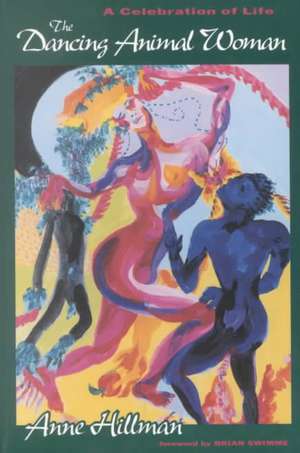 The Dancing Animal Woman de Anne Hillman