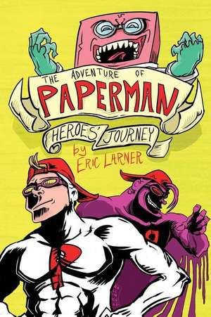 The Adventure of Paperman - Heroes' Journey (Volume 3) de Eric Larner